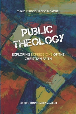 Public Theology: Exploring Expressions of the Christian Faith by Jacob, Bonnie Miriam