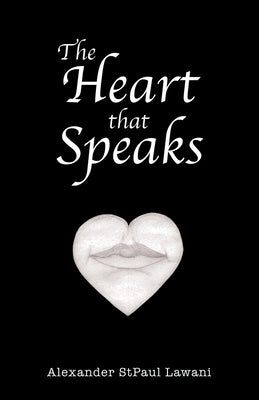 The Heart That Speaks by Lawani, Alexander Stpaul
