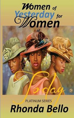 Women of Yesterday for Women of Today by Bello, Rhonda