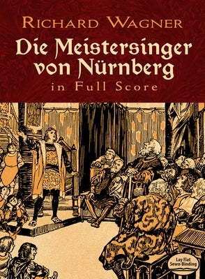 Die Meistersinger Von Nürnberg in Full Score by Wagner, Richard
