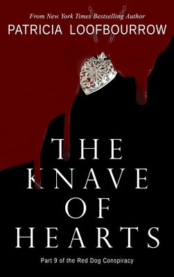 The Knave of Hearts: Part 9 of the Red Dog Conspiracy by Loofbourrow, Patricia