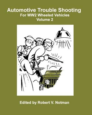 Automotive Trouble Shooting For WW2 Wheeled Vehicles by Notman, Robert