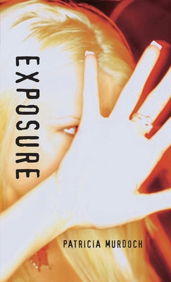 Exposure by Murdoch, Patricia
