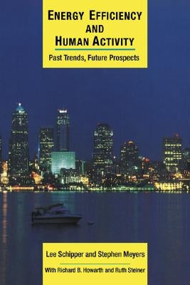 Energy Efficiency and Human Activity by Schipper, Lee