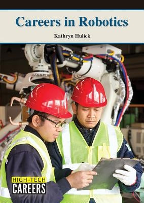 Careers in Robotics by Gargolinski, Kathryn Hulick