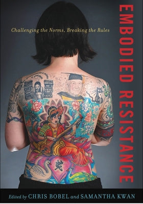 Embodied Resistance: Challenging the Norms, Breaking the Rules by Bobel, Chris