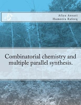 Combinatorial chemistry and multiple parallel synthesis. by Rafeeq, Humeera