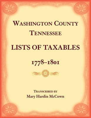 Washington County, Tennessee Lists of Taxables, 1778-1807 by McCown, Mary
