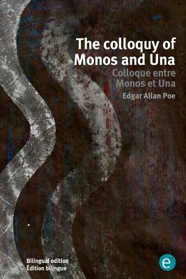 The colloquy of Monos and Una/Colloque entre Monos et Una: Bilingual edition/Édition bilingue by Poe, Edgar Allan