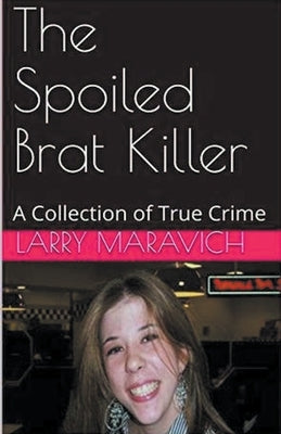 The Spoiled Brat Killer by Maravich, Larry