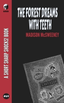 The Forest Dreams With Teeth by McSweeney, Madison