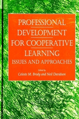 Professional Development for Cooperative Learning: Issues and Approaches by Brody, Celeste M.