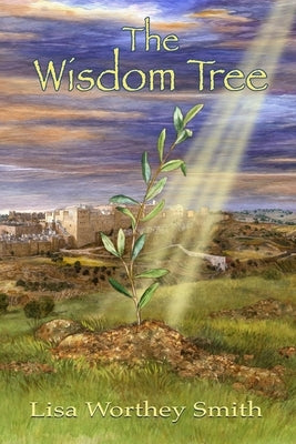 The Wisdom Tree by Smith, Lisa Worthey
