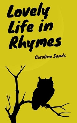 Lovely Life in Rhymes by Sands, Caroline