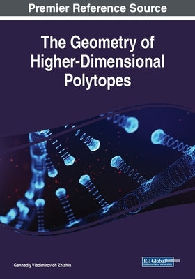 The Geometry of Higher-Dimensional Polytopes by Zhizhin, Gennadiy Vladimirovich