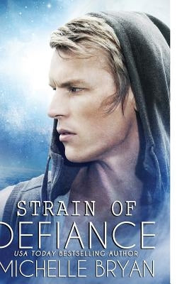 Strain Of Defiance by Bryan, Michelle