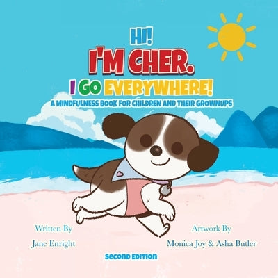 Hi! I'm Cher. I Go Everywhere!: A Mindfulness Book for Children and Their Grownups (The CherGoesEverywhere Series, Book 1) Second Edition by Enright, Jane