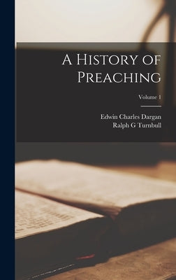 A History of Preaching; Volume 1 by Dargan, Edwin Charles