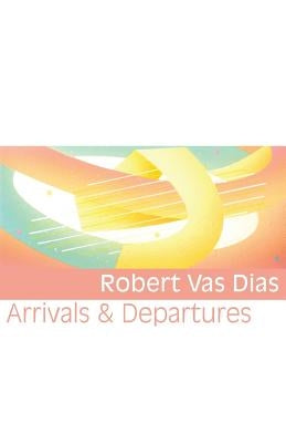 Arrivals & Departures by Vas Dias, Robert