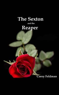 The Sexton and the Reaper: A love story by Feldman, Corey