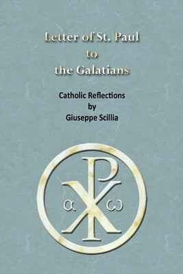 The Letter of St. Paul to the Galatians: Catholic Reflections by Scillia, Giuseppe