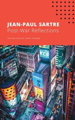 Post-War Reflections by Sartre, Jean-Paul