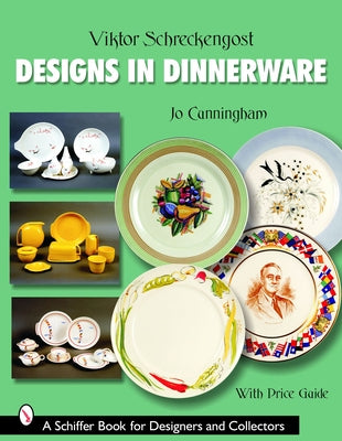 Viktor Schreckengost: Designs in Dinnerware by Cunningham, Jo