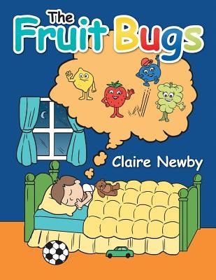 The Fruit Bugs by Newby, Claire
