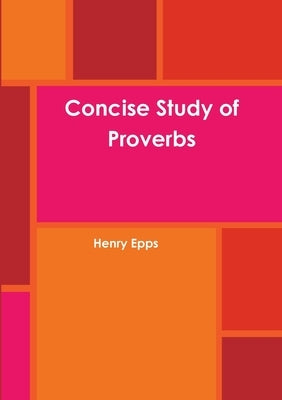 Concise Study of Proverbs by Epps, Henry