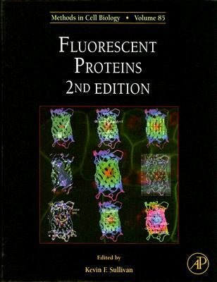 Fluorescent Proteins: Volume 85 by Sullivan, Kevin F.