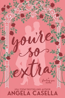 You're so Extra by Casella, Angela R.