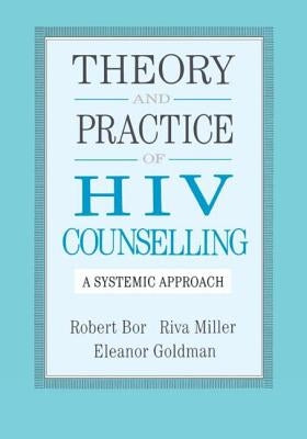 Theory And Practice Of HIV Counselling: A Systemic Approach by Bor, Robert