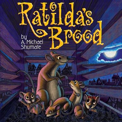 Ratilda's Brood by Shumate, A. Michael