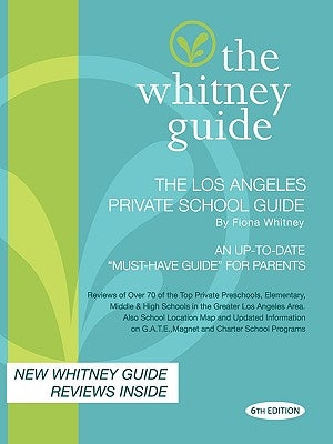 The Whitney Guide; The Los Angeles Private School Guide 6th Edition by Whitney, Fiona