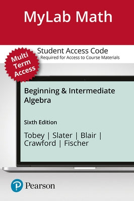 Mylab Math with Pearson Etext -- Access Card -- For Beginning and Intermediate Algebra (24 Months) by Tobey, John