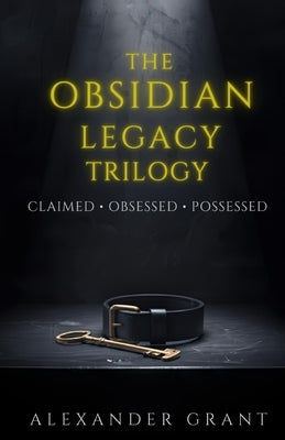 The Obsidian Legacy Trilogy by Grant, Alexander
