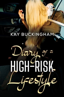 Diary of a High-Risk Lifestyle by Buckingham, Kay