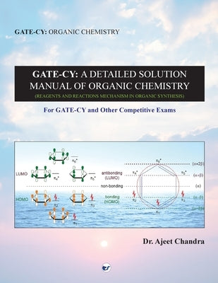 Gate-Cy: A Detailed Solution Manual of Organic Chemistry by Chandra, Ajeet