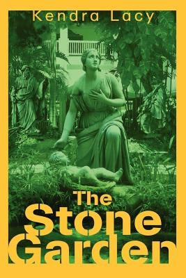 The Stone Garden by Lacy, Kendra
