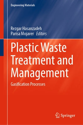 Plastic Waste Treatment and Management: Gasification Processes by Hasanzadeh, Rezgar