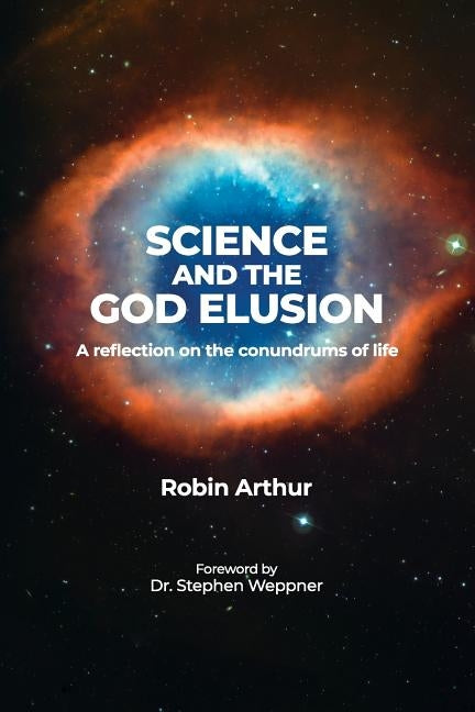 Science and the God Elusion by Arthur, Robin