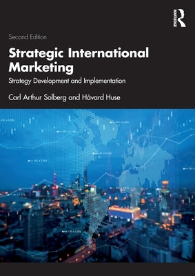 Strategic International Marketing: Strategy Development and Implementation by Solberg, Carl Arthur