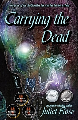 Carrying the Dead by Rose, Juliet