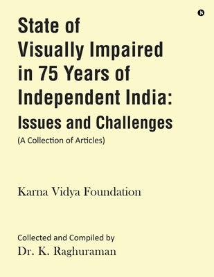 State of Visually Impaired in 75 Years of Independent India: Issues and Challenges by Karna Vidya Foundation