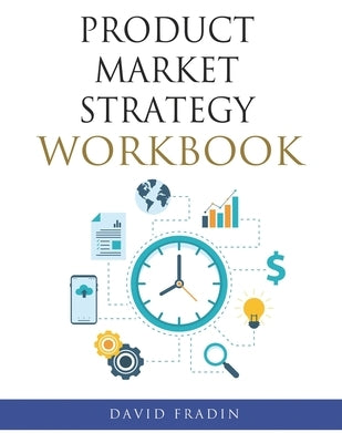 Product Market Strategy Workbook by Fradin, David
