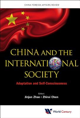 China and the International Society: Adaptation and Self-Consciousness by Chen, Zhirui