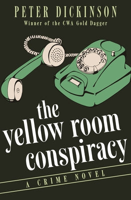 The Yellow Room Conspiracy: A Crime Novel by Dickinson, Peter