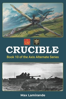Crucible: Book 10 of the Axis Alternate Series by Roser, Eric