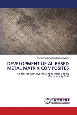 Development of Al-Based Metal Matrix Composites by Nayeem, Muhammed Hasnain Kabir