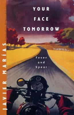 Your Face Tomorrow: Fever and Spear by Marías, Javier